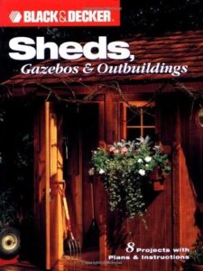 sheds, gazebos & outbuildings (black & decker home improvement library)