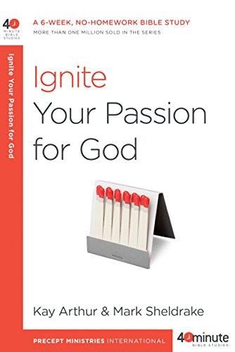 Ignite Your Passion for God: A 6-Week, No-Homework Bible Study (40-Minute Bible Studies)