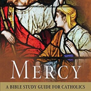 Mercy: A Bible Study Guide for Catholics