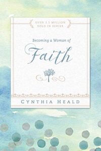 becoming a woman of faith (bible studies: becoming a woman)