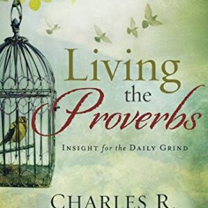 Living the Proverbs: Insights for the Daily Grind