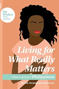 living for what really matters: 7 weeks in the book of philippians (get wisdom bible studies)