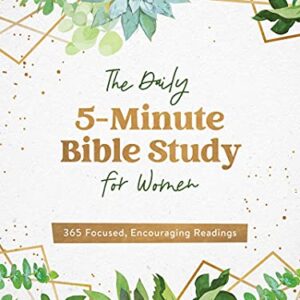 The Daily 5-minute Bible Study for Women: 365 Focused, Encouraging Readings