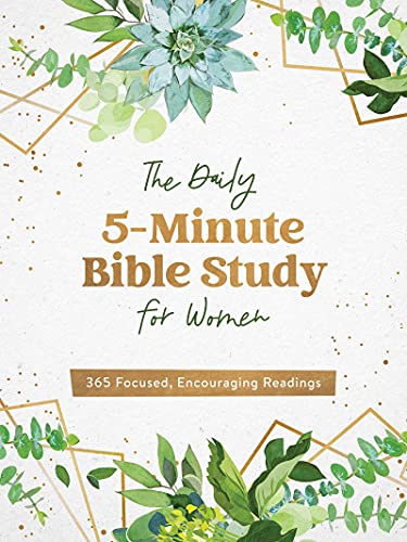 The Daily 5-minute Bible Study for Women: 365 Focused, Encouraging Readings