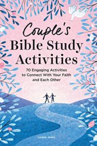 couple's bible study activities: 70 engaging activities to connect with your faith and each other