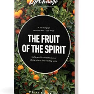 The Fruit of the Spirit: A Bible Study on Reflecting the Character of God (LifeChange)