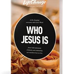 Who Jesus Is: A Bible Study on the “I Am” Statements of Christ (LifeChange)