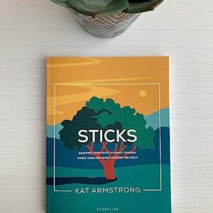 Sticks: Rooting Your Faith in Godly Wisdom When Your Decisions Matter the Most (Storyline Bible Studies)