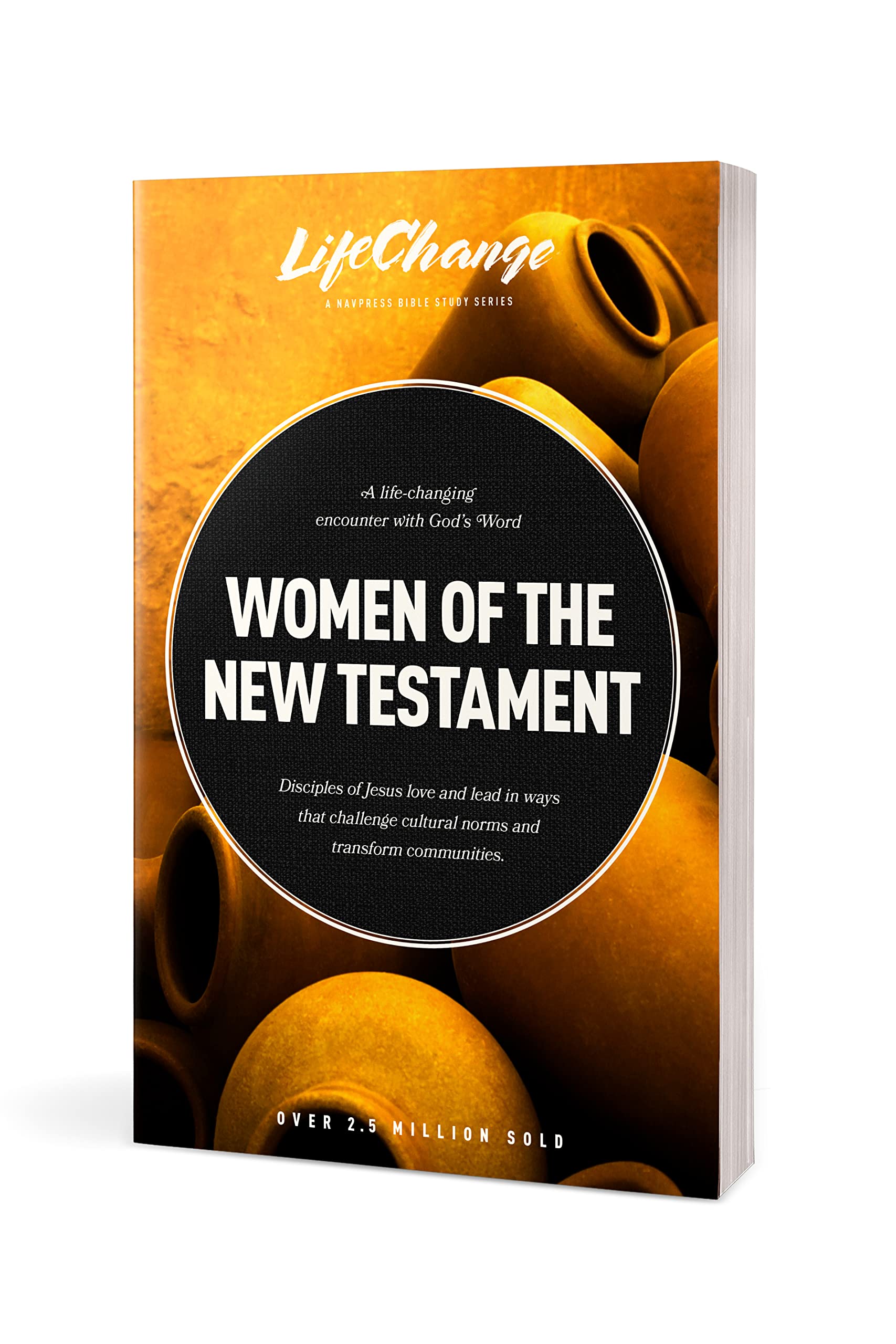 Women of the New Testament: A Bible Study on How Followers of Jesus Transcended Culture and Transformed Communities (LifeChange)