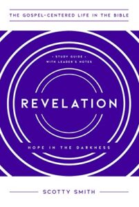revelation: hope in the darkness, study guide with leader's notes (the gospel-centered life in the bible)