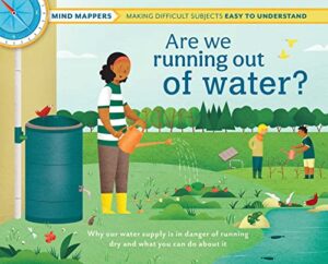 are we running out of water?: mind mappers―making difficult subjects easy to understand (environmental books for kids, climate change books for kids)