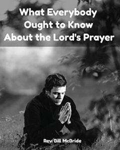what everybody ought to know about the lord's prayer: bible study workbook on the lord's prayer (christian guided workbooks)