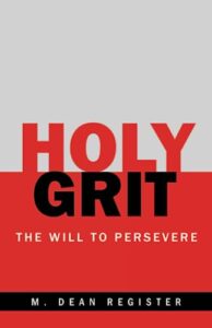 holy grit: the will to persevere