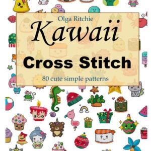 Kawaii Cross Stitch 80 cute simple patterns: Easy Embroidery Patterns (Counted Cross Stitch)