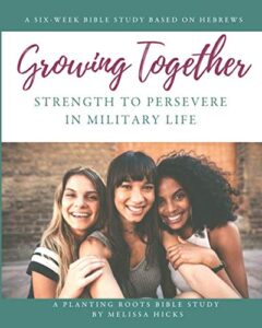 growing together: strength to persevere in military life
