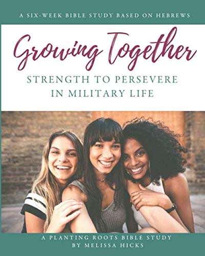 Growing Together: Strength to Persevere in Military Life