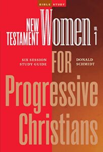 new testament women in the bible for progressive christians - volume 1: six session study guide
