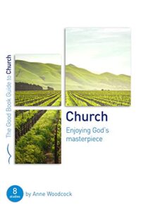 church: enjoying god's masterpiece: eight studies for groups and individuals (small group bible study guide) (good book guides)