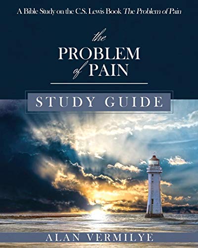 The Problem of Pain Study Guide: A Bible Study on the C.S. Lewis Book The Problem of Pain (CS Lewis Study Series)