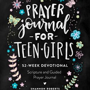 Prayer Journal for Teen Girls: 52-week Scripture, Devotional, & Guided Prayer Journal