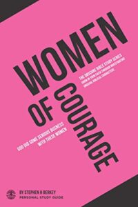 women of courage: god did some serious business with these women - personal study guide (the obscure bible study series)