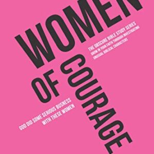 Women of Courage: God did some serious business with these women - Personal Study Guide (The OBSCURE Bible Study Series)