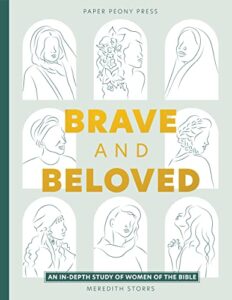 brave and beloved: a bible study for women exploring the wisdom and diversity of women in the bible