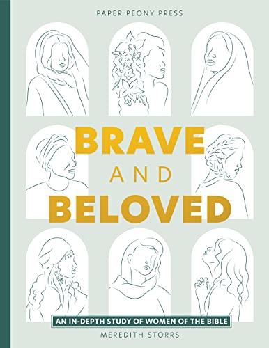 Brave and Beloved: A Bible Study for Women Exploring the Wisdom and Diversity of Women in the Bible