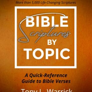 Bible Scriptures by Topic: A Quick Reference Guide to Bible Verses