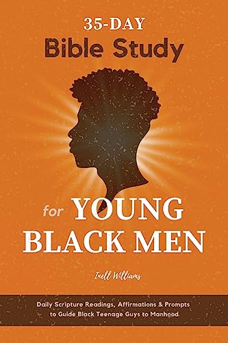 35-Day Bible Study for Young Black Men: Daily Scripture Readings, Affirmations & Prompts to Guide Black Teenage Guys to Manhood