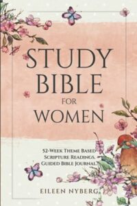 study bible for women: 52-week theme based scripture readings. guided bible journal (bible study for women with practical life application)