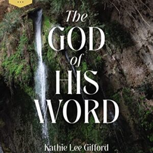 The God of His Word Bible Study Guide plus Streaming Video (God of The Way)