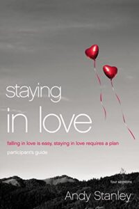 staying in love bible study participant's guide: falling in love is easy, staying in love requires a plan