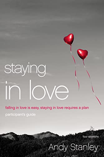 Staying in Love Bible Study Participant's Guide: Falling in Love Is Easy, Staying in Love Requires a Plan