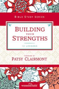 building your strengths: who am i in god's eyes? (and what am i supposed to do about it?) (women of faith study guide series)