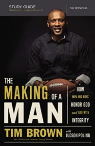 the making of a man bible study guide: how men and boys honor god and live with integrity