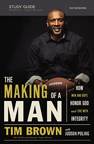 The Making of a Man Bible Study Guide: How Men and Boys Honor God and Live with Integrity