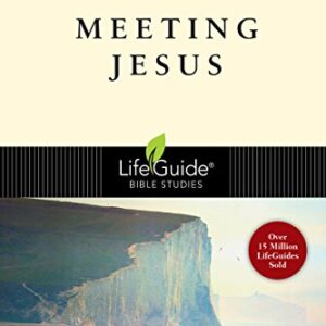 Meeting Jesus (LifeGuide Bible Studies)