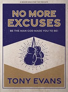 no more excuses - teen guys' bible study book: be the man god made you to be