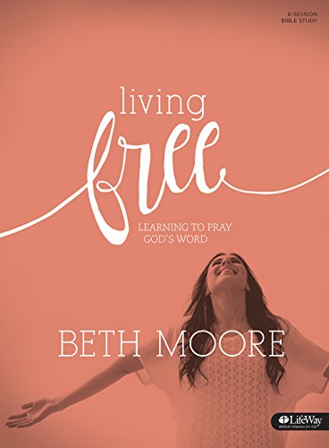 Living Free: Learning to Pray God’s Word (Updated) - Bible Study Book: Learning To Pray God's Word