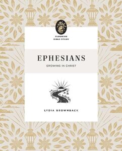 ephesians: growing in christ (flourish bible study)