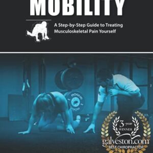 Mobility: A Step-by-Step Guide to Treating Musculoskeletal Pain Yourself