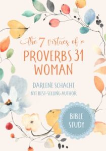 the 7 virtues of a proverbs 31 woman: bible study