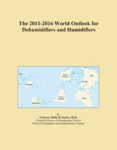 the 2011-2016 world outlook for dehumidifiers and humidifiers