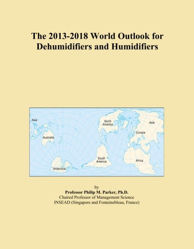 The 2013-2018 World Outlook for Dehumidifiers and Humidifiers