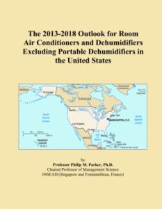the 2013-2018 outlook for room air conditioners and dehumidifiers excluding portable dehumidifiers in the united states