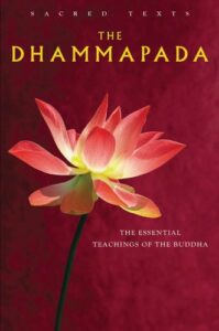 the dhammapada: the essential teachings of the buddha