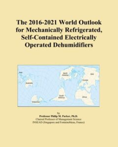 the 2016-2021 world outlook for mechanically refrigerated, self-contained electrically operated dehumidifiers