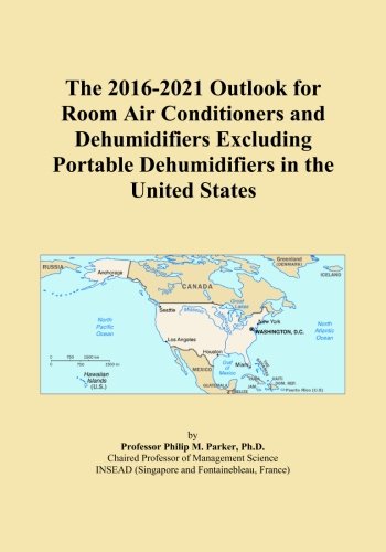 The 2016-2021 Outlook for Room Air Conditioners and Dehumidifiers Excluding Portable Dehumidifiers in the United States