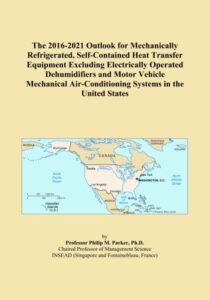 the 2016-2021 outlook for mechanically refrigerated, self-contained heat transfer equipment excluding electrically operated dehumidifiers and motor ... air-conditioning systems in the united states